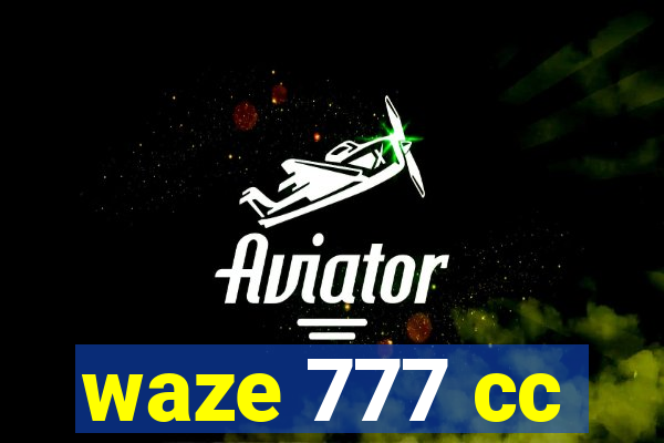 waze 777 cc